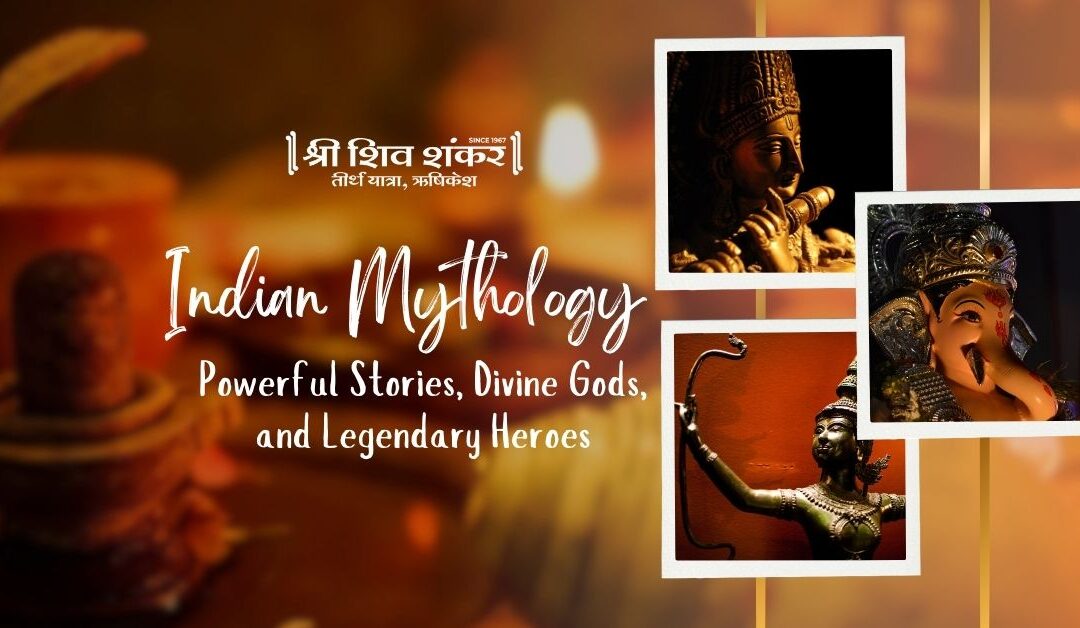 Indian Mythology: Powerful Stories, Divine Gods, and Legendary Heroes