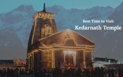 Best Time to Visit Kedarnath Temple